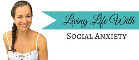 Living Life with Social Anxiety